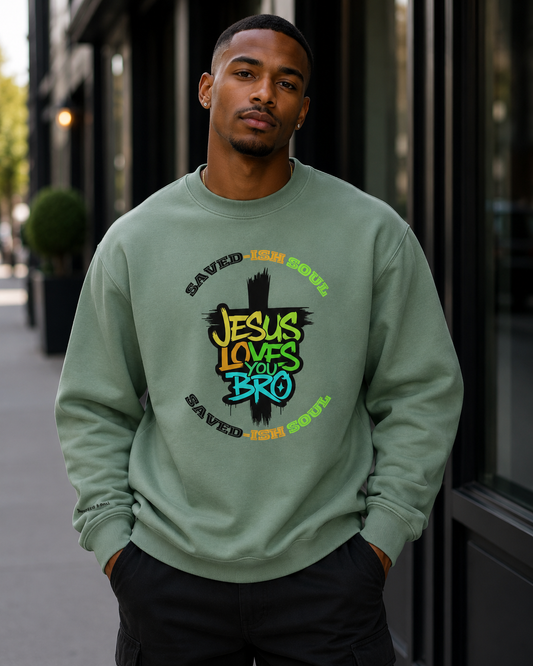 Saved-ish Soul "Jesus Loves You Bro" Sweatshirt