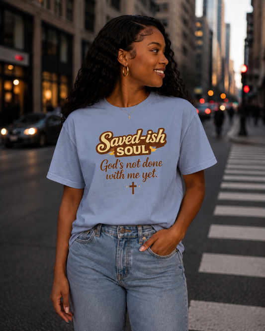 Saved-ish Soul "God's Not Done With Me Yet" T-Shirt