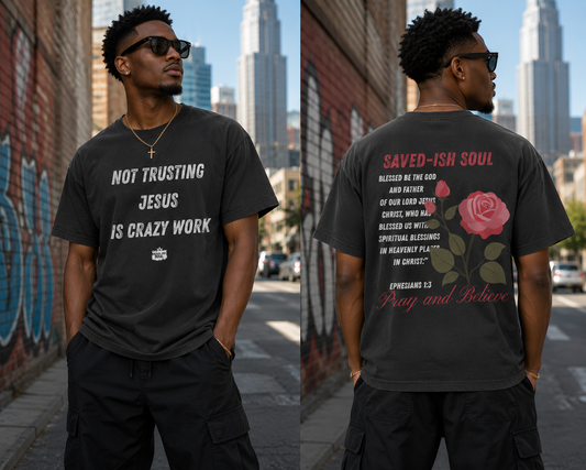 Saved-ish Soul "Not Trusting Jesus Is Crazy Work" T-Shirt