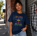 Saved-ish Soul "I Only Kneel for One Man" T-shirt