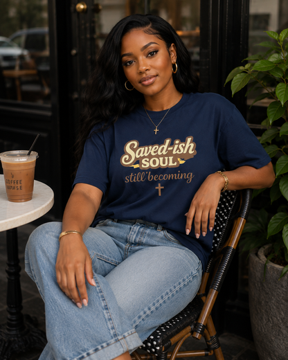 Saved-ish Soul "Still Becoming" T-Shirt