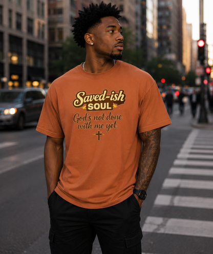 Saved-ish Soul "God's Not Done With Me Yet" T-Shirt
